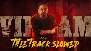 Vikram Title Track BGM (Slowed) Kamal Hasan | Vijay Sethupathi | Anirudh Ravichander | Vikram BGM