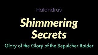 Shimmering Secrets | Halondrus | Glory of the Sepulcher Raider