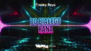 Freaky Boys - Do Białego Rana (WOJTULA REMIX)