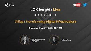 Zilliqa: Transforming Digital Infrastructure | Matt Dyer | LCX Insights Live