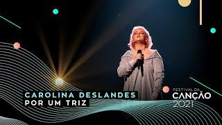 Carolina Deslandes – Por um Triz | Final | Festival da Canção 2021