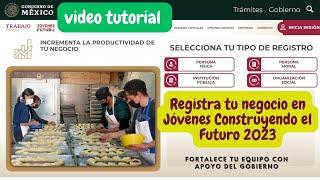 BENEFICIOS de registrar mi NEGOCIO  en Jovenes Construyendo el Futuro 2023  APOYO Gubernamental 