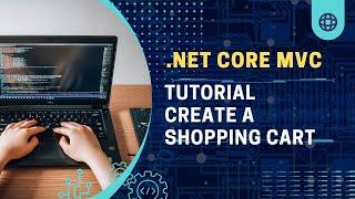 ASP.NET Core MVC Tutorial – Build a Website Shopping Cart