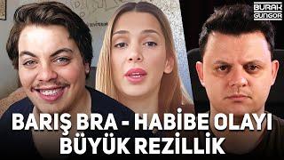 Barış Bra ve Habibe Olayı (BÜYÜK REZİLLİK)