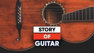 The History Of Guitar | The Story & Evolution Of Guitar