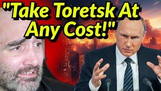 Putin: "We'll Take Toretsk At ANY COST!"