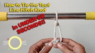 How to Tie the Taut Line Hitch Knot in UNDER 60 SECONDS!!