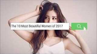 Exclusive: The 10 Most Beautiful Women of 2017 [HD]