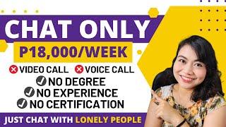 WEEKLY PAY: upto P18,000 | CHAT w/ Lonely People: NON-VOICE | NO EXPERIENCE & NO DEGREE REQUIRED!