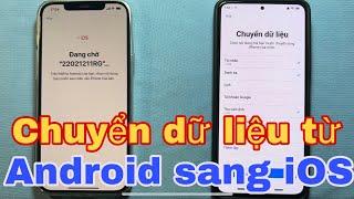 Cách chuyển dữ liệu từ Android sang iOS iPhone