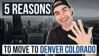 5 Reasons you SHOULD MOVE to Denver Colorado in 2022!