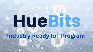  The Game Changer is Here || Industry Ready IoT Program || Huebits 