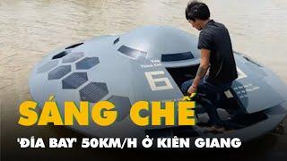 Thanh niên ở Kiên Giang chế 'đĩa bay' lướt sóng 50km/h