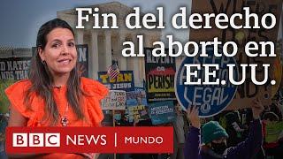 Qué cambia tras la histórica decisión de la Corte Suprema de EE.UU. contra el derecho al aborto