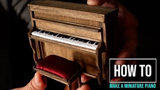 Making a Miniature Piano for Dollhouse and Dioramas (Full Build)