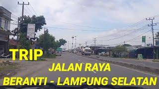 TRIP PERJALANAN,JALAN RAYA BERANTI - LAMPUNG SELATAN