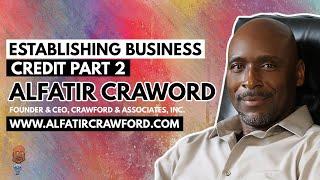 Establishing Business Credit | Part 2 | Alfatir Crawford