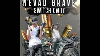 Nevad Brave- Switch On It (Official Audio)