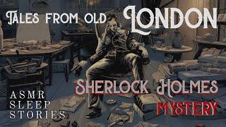 Tales from old London | Cozy British ASMR | Bedtime stories about Sherlock Holmes with rain Sounds