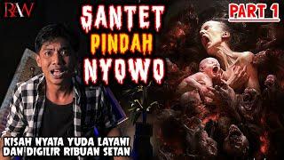 PART 1 - SANTET PINDAH NYOWO - KISAH NYATA YUDA LAYANI DAN DIGILIR RIBUAN SETAN