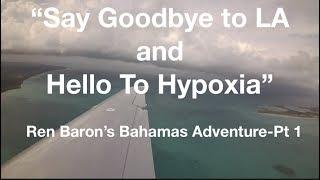 Ren Baron's Bahamas Adventure - Part 1- Say Goodbye to LA and Hello to Hypoxia