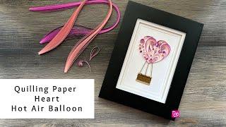 How to Make a Quilling Paper Heart Hot Air Balloon | Valentine's Day Paper Crafts