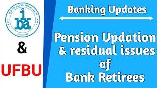 Pension Updation & residual issues of Bank retirees