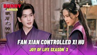 How To Fan Xian Completely Controlled Xi Hu | Joy Of Life Season 3