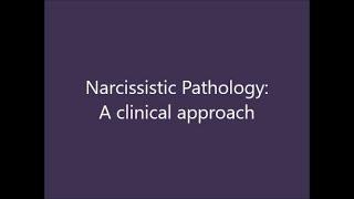 Narcissistic Pathology: A clinical approach