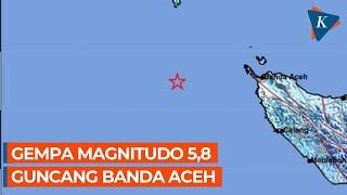 Gempa Bumi Magnitudo 5,8 Guncang Banda Aceh