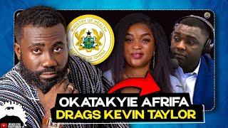 Okatakyie Afrifa Drags Kevin Taylor after Anne Sansa Daly's Yawa || Full Gist