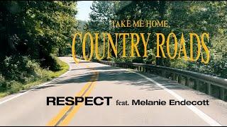 Respect feat. Melanie Endecott - Take Me Home, Country Roads - Spruce Knob Mix