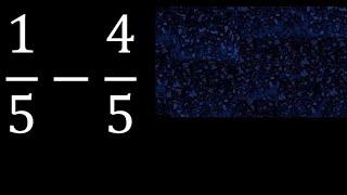 1/5-4/5 subtraction of homogeneous fractions, same denominator 1/5 minus 4/5