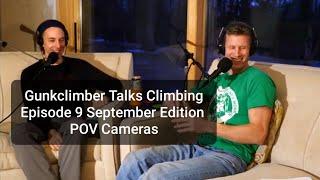 Gunkclimber Talks Climbing- Episode 9- September Edition- POV cameras and videos