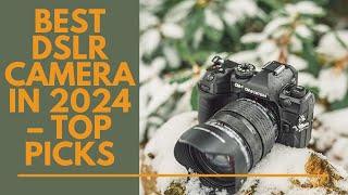 Best DSLR Camera in 2024 – Top Picks