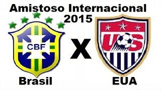 Brasil 4 x 1 EUA - Amistoso Internacional 2015 - Jogo Completo