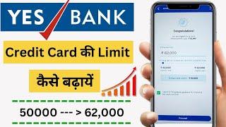 Yes Bank Credit Card Limit Increase //  enhancement