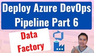 Azure DevOps Pipeline Part 6 | How to deploy Azure Data Factory codes with DevOps pipeline