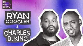 Charles D. King and Ryan Coogler | In Proximity | Ep.08