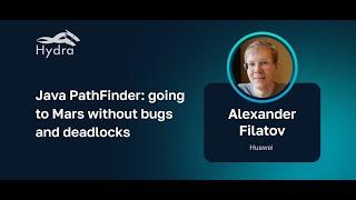 Alexander Filatov — Java PathFinder: going to Mars without bugs and deadlocks