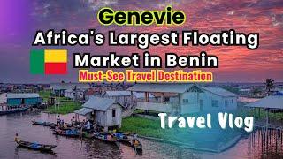 Exploring Genevie | Africa's Largest Floating Market in Benin | Must-See Travel Destination #africa