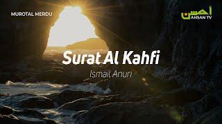 Surat Al Kahfi - Ismail Anuri