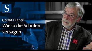 Gerald Hüther: Wieso die Schulen versagen