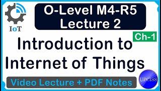 O-Level M4 R5 | Chapter 1 Introduction to Internet of Things (IOT) | Lecture 2 | UPCISS