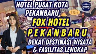 Hotel Pusat Kota Pekanbaru: FOX Hotel Pekanbaru Dekat Destinasi Wisata & Fasilitas Lengkap