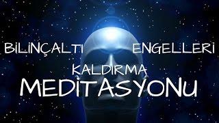 Bilinçaltı Engelleri Kaldırma ve Hedeflerine Ulaşma Meditasyonu