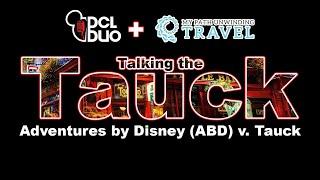 Talking the Tauck: Comparing Tauck to Adventures by Disney (ABD)