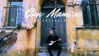 Can Maman - Ne Ağlarsın