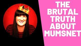 MUMSNET: The Brutal Truth  (Am I Being Unreasonable?)