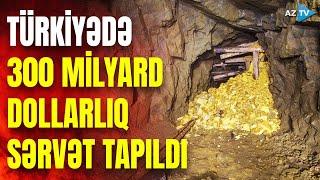 Türkiyədə MİNLƏRLƏ TON qızıl tapıldı: 300 milyard dollarlıq yeraltı sərvət…